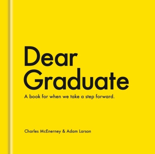 Dear Graduate A Book for When We Take a Step Forward Dear Graduate A Book for When We Take a Step Forward