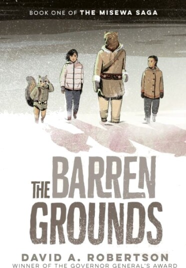 The Barren Grounds Av David A Robertson The Barren Grounds Av David A Robertson