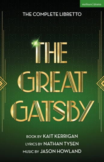 The Great Gatsby The Complete Book and Lyrics of the Broadway Musical The Great Gatsby The Complete Book and Lyrics of the Broadway Musical