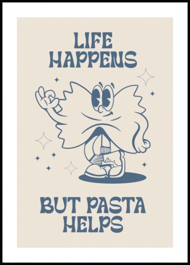 Life Happens Pasta Helps Plakat / 70x100