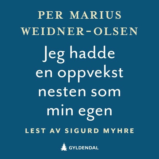 Jeg Hadde En Oppvekst Nesten Som Min Egen Av Per Marius Weidner-Olsen