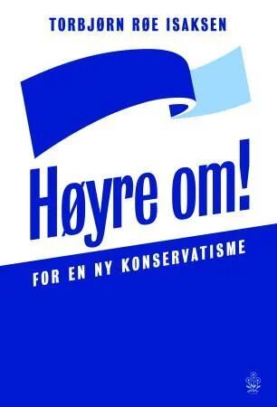 Høyre Om! Av Torbjørn Røe Isaksen