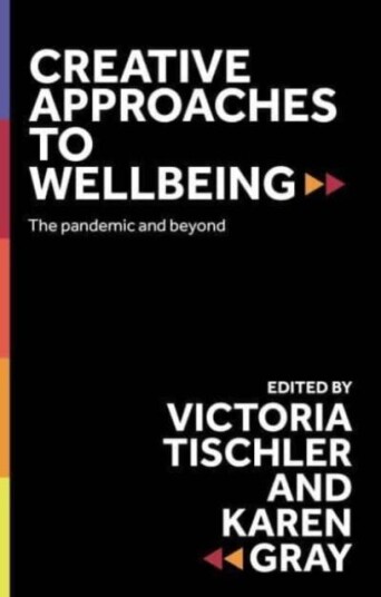 Creative Approaches to Wellbeing  The Pandemic and Beyond