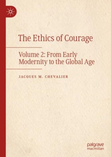 The Ethics of Courage  Volume 2: From Early Modernity to the Global Age