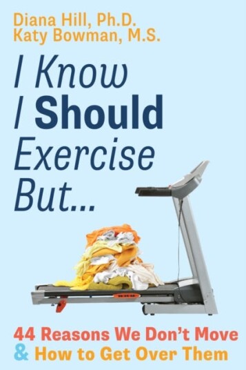 I Know I Should Exercise, But... 44 Reasons We Don't Move More and How to Get Over Them I Know I Should Exercise, But... 44 Reasons We Don't Move More and How to Get Over Them