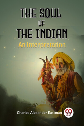 The Soul of the Indian An Interpretation The Soul of the Indian An Interpretation