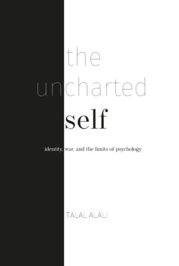The uncharted self Identity, war, and the limits of psychology