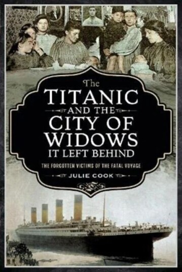 The Titanic And The City Of Widows It Left Behind Av Cook  Julie