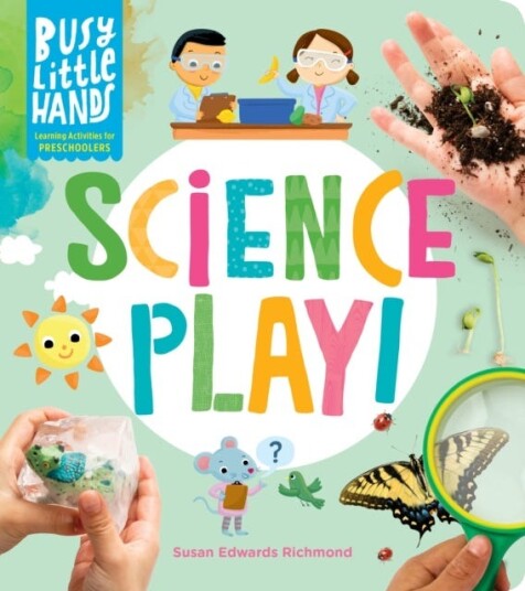 Busy Little Hands: Science Play! Av Susan Edwards Richmond