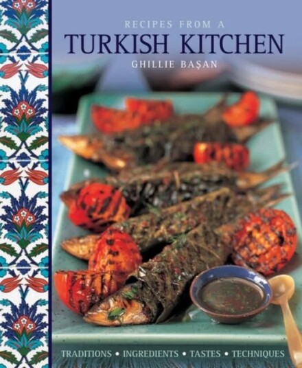 Recipes From A Turkish Kitchen Av Ghillie Basan