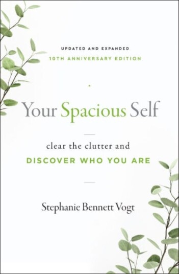 Your Spacious Self  Updated & Expanded 10th Anniversary Edition  Clear the Clutter and Discover Who You are