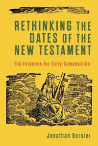 Rethinking The Dates Of The New Testament - The Evidence For Early Composition Av Jonathan Bernier Rethinking The Dates Of The New Testament - The Evidence For Early Composition Av Jonathan Bernier