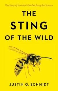 Schmidt Justin O. The Sting of the Wild Schmidt Justin O. The Sting of the Wild