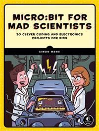 Micro:Bit For Mad Scientists Av Simon Monk
