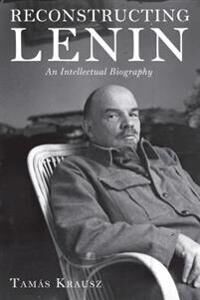 Krausz Tamas Reconstructing Lenin Krausz Tamas Reconstructing Lenin