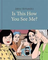 Hernandez Jaime Is This How You See Me?