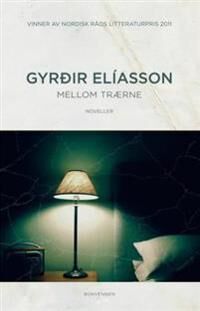 Gyrðir Elíasson Mellom Trærne Noveller - Bokvennen Gyrðir Elíasson Mellom Trærne Noveller - Bokvennen