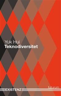 Teknodiversitet Av Yuk Hui Teknodiversitet Av Yuk Hui