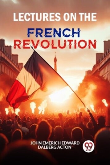 Lectures on the French Revolution Edition2024 Lectures on the French Revolution Edition2024