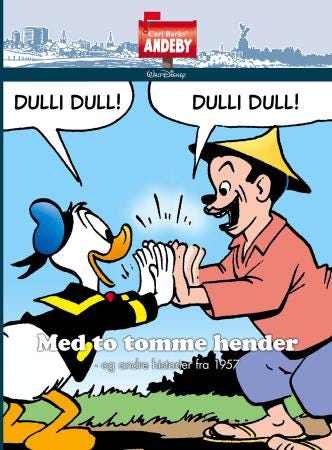Carl Barks' Andeby 7 Med to tomme hender og andre historier fra 19571958