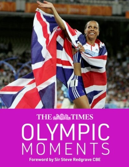 The Times Olympic Moments  100 Epic Highlights from the History of the Summer Olympics