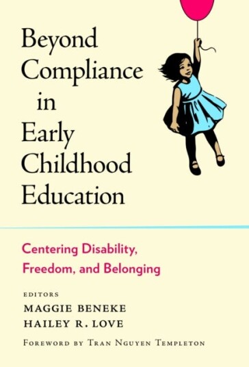 Beyond Compliance in Early Childhood Education Centering Disability Freedom and Belonging Beyond Compliance in Early Childhood Education Centering Disability Freedom and Belonging
