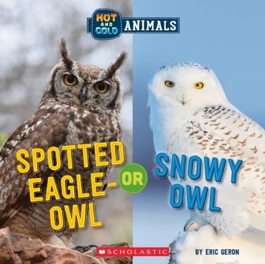 Spotted Eagle-Owl Or Snowy Owl (Wild World: Hot And Cold Animals) Av Eric Geron Spotted Eagle-Owl Or Snowy Owl (Wild World: Hot And Cold Animals) Av Eric Geron