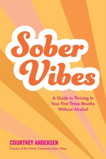 Sober Vibes A Guide to Thriving in Your First Three Months Without Alcohol Sober Vibes A Guide to Thriving in Your First Three Months Without Alcohol