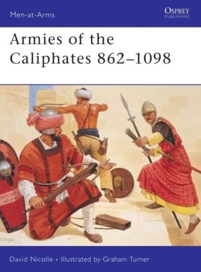 Armies Of The Caliphates 862-1098 Av Dr David Nicolle