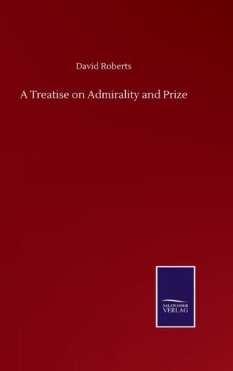 A Treatise on Admirality and Prize A Treatise on Admirality and Prize