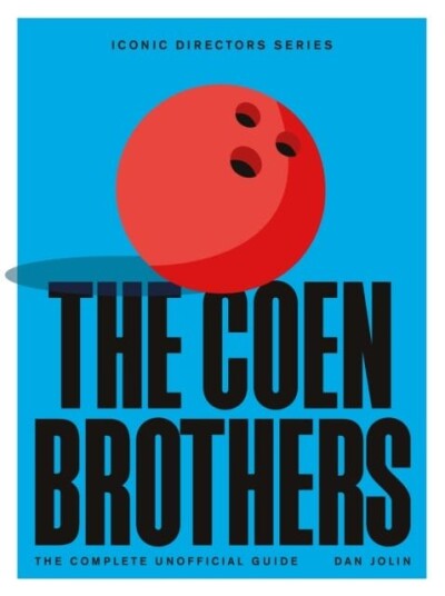 The Coen Brothers The Complete Unofficial Guide The Coen Brothers The Complete Unofficial Guide