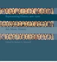 Maxwell Robert A. Representing History 900–1300