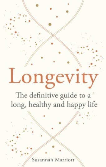 Longevity The definitive guide to a long healthy and happy life Longevity The definitive guide to a long healthy and happy life