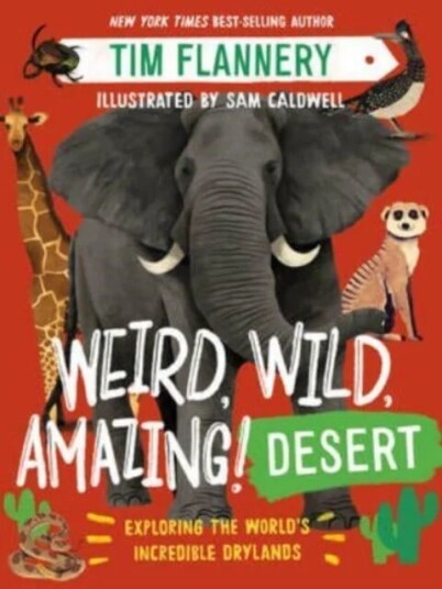 Weird, Wild, Amazing! Desert - Exploring the World`s Incredible Drylands av Tim Flannery, Sam Caldwell