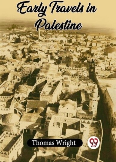 Early Travels In Palestine Early Travels In Palestine