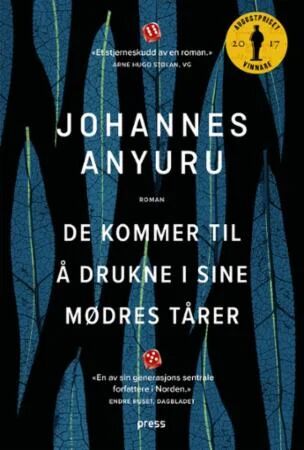 De Kommer Til Å Drukne I Sine Mødres Tårer Av Johannes Anyuru
