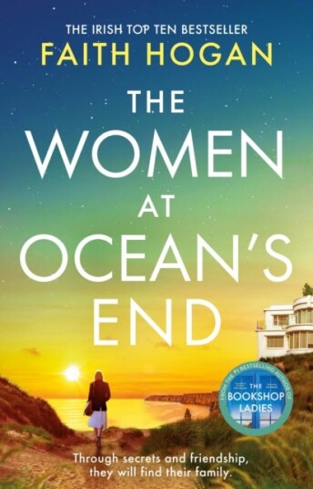The Women at Ocean's End The new captivating saga of secrets and friendship from the Irish bestseller The Women at Ocean's End The new captivating saga of secrets and friendship from the Irish bestseller