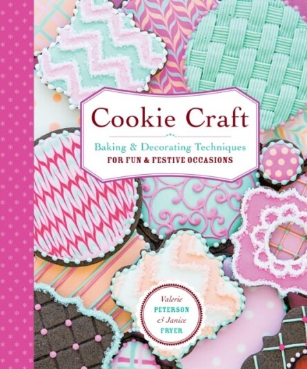 Cookie Craft From Baking to Luster Dust, Designs and Techniques for Creative Cookie Occasions