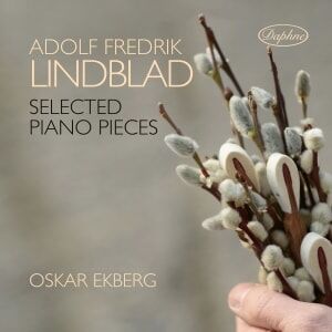 Bengans Lindblad Adolf Fredrik - Selected Piano Works