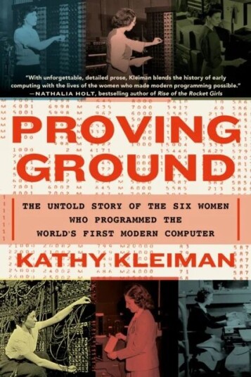 Proving Ground : The Untold Story Of The Six Women Who Programmed The World'S First Modern Computer