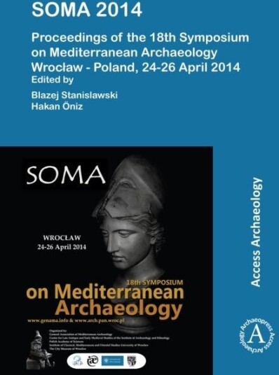 SOMA 2014. Proceedings of the 18th Symposium on Mediterranean Archaeology