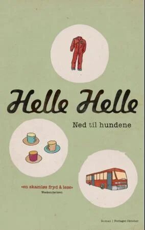 Ned til hundene av Helle Helle - Roman fra Forlaget Oktober