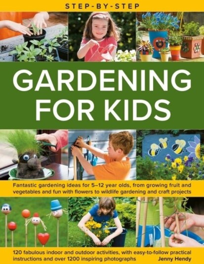 Step by Step Gardening for Kids