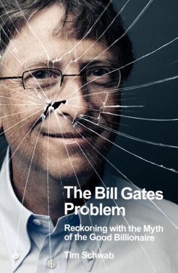 The Bill Gates Problem Av Tim Schwab The Bill Gates Problem Av Tim Schwab