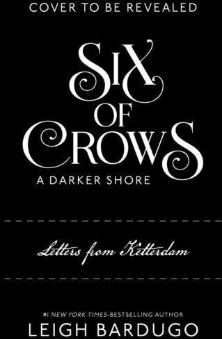 Six of Crows: A Darker Shore: Letters from Ketterdam Six of Crows: A Darker Shore: Letters from Ketterdam