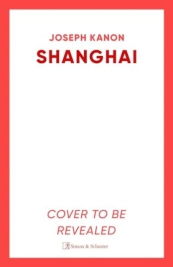 Shanghai A gripping new wartime thriller from 'the most accomplished spy novelist working today' (Sunday Times)