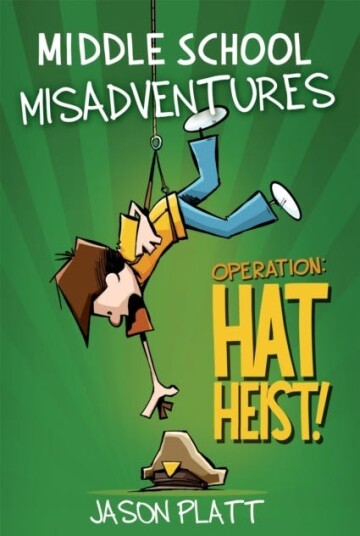 Middle School Misadventures: Operation Hat Heist! Av Jason Platt