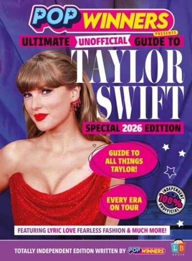 Taylor Swift Ultimate Unofficial Guide by PopWinners 2026 Edition Taylor Swift Ultimate Unofficial Guide by PopWinners 2026 Edition