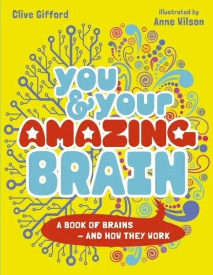You & Your Amazing Brain Av Clive Gifford
