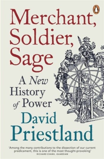 Merchant, Soldier, Sage A New History of Power Merchant, Soldier, Sage A New History of Power